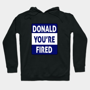 donald you're fired Hoodie